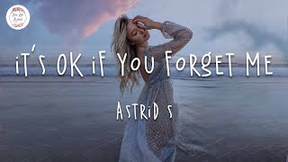 Astrid S - It's OK If You Forget Me (Lyric Video) I don't feel sorry for myself
