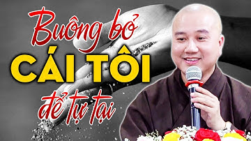 Buông Bỏ CÁI TÔI để đổi lấy TỰ TẠI - Thầy Thích Pháp Hòa