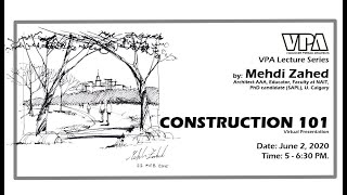 VPA Lecture Series - Construction 101 - Mr. Mehdi Zahed Architect AAA