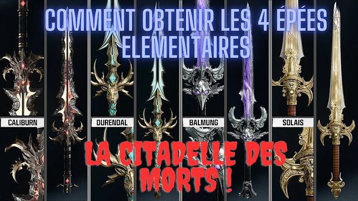 Comment obtenir les 4 épées élémentaires de citadelle des morts !