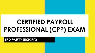 Certified Payroll Professional (CPP) Exam -    3rd Party Sick Pay Profile