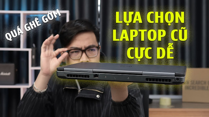 Cach kiem tra lap top cu nguyên bản 100 năm 2024