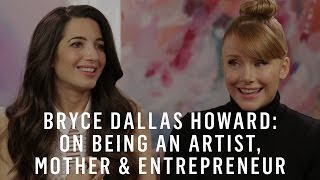 Bryce dallas hard body big ass Bryce Dallas Howard On Being An Artist Mother Entrepreneur