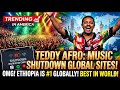 ETHIOPIA IS TRENDING IN THE WORLD TEDDY AFRO MUSIC SHUTDOWN AMERICAN STREAMING SITES TOP THE BEST 