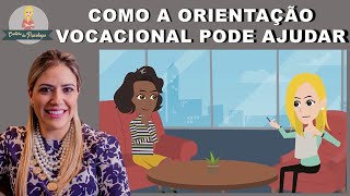 ORIENTAÇÃO VOCACIONAL: como ela ajuda a escolher a profissão