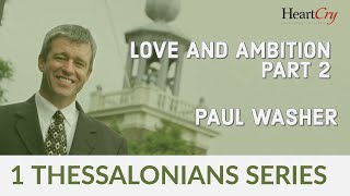 Paul Washer | Love and Ambition, Pt. 2