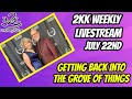 2kk livestream - July 22nd - Getting back into the grove of things