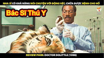 Bác Sĩ Có Khả Năng Nói Chuyện Và Thấu Hiểu Tâm Lý Động Vật | Review Phim Doctor Dollitle