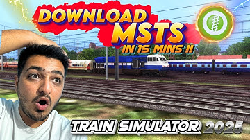 Step By Step easy Guide To Install MSTS / Open Rails In 2025 | Indian Train Route Setup #msts