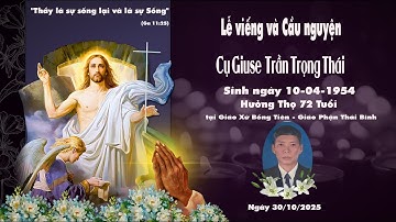 Lễ viếng và Cầu Nguyện cho Cụ Giuse Trần Trọng Thái - Giáo khu Các Thánh Tử Đạo - GX Bồng Tiên