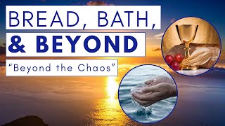 Beyond the Chaos // Bread Bath and Beyond // Feb 8 2026