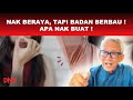 NAK BERAYA, TAPI BADAN BERBAU? APA NAK BUAT?