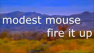 Modest Mouse - Fire It Up (Lyrics)