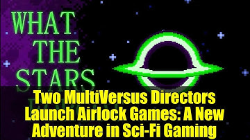 Two MultiVersus Directors Launch Airlock Games: A New Adventure in Sci-Fi Gaming