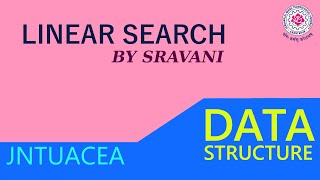 Linear Search Algorithm | Data Structure | Sravani | JNTUACEA | R19 CSE Batch