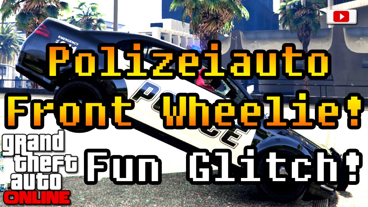 Grand Theft Auto 5 Online - Polizeiauto Front Wheelie! (Fun Glitch/PlayStation 4 Gameplay)