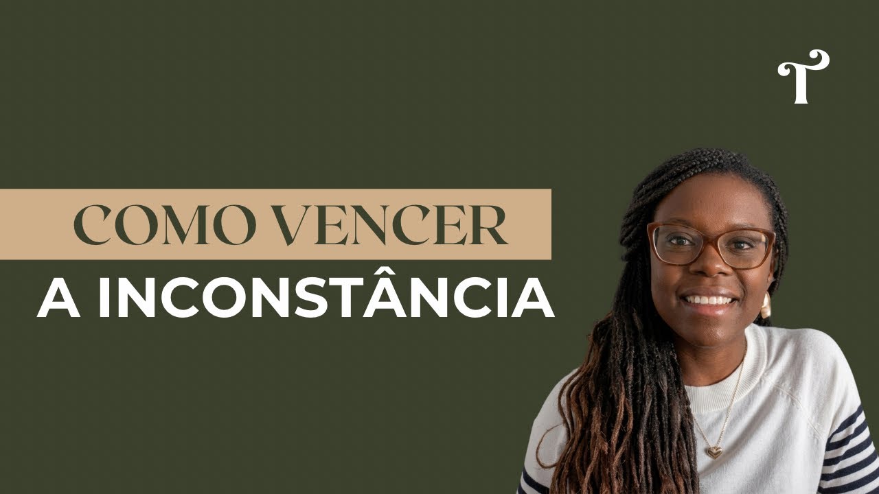 NÃO SEJA MAIS INCONSTANTE! - YouTube