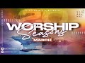Worship seasons march 2024
