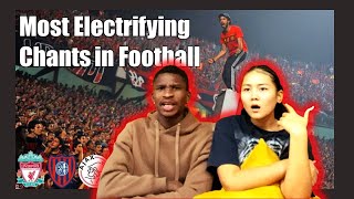 Most Electrifying Chants In Football | With Lyrics | SHE SAID FOOTBALL FANS ARE "CRAZY"