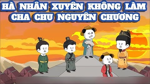 Full 1-37 | Hà nhân xuyên không làm cha chu nguyên chương | Tiểu Bắc Vietsub