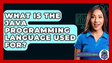 What Is The Java Programming Language Used For? - Next LVL Programming