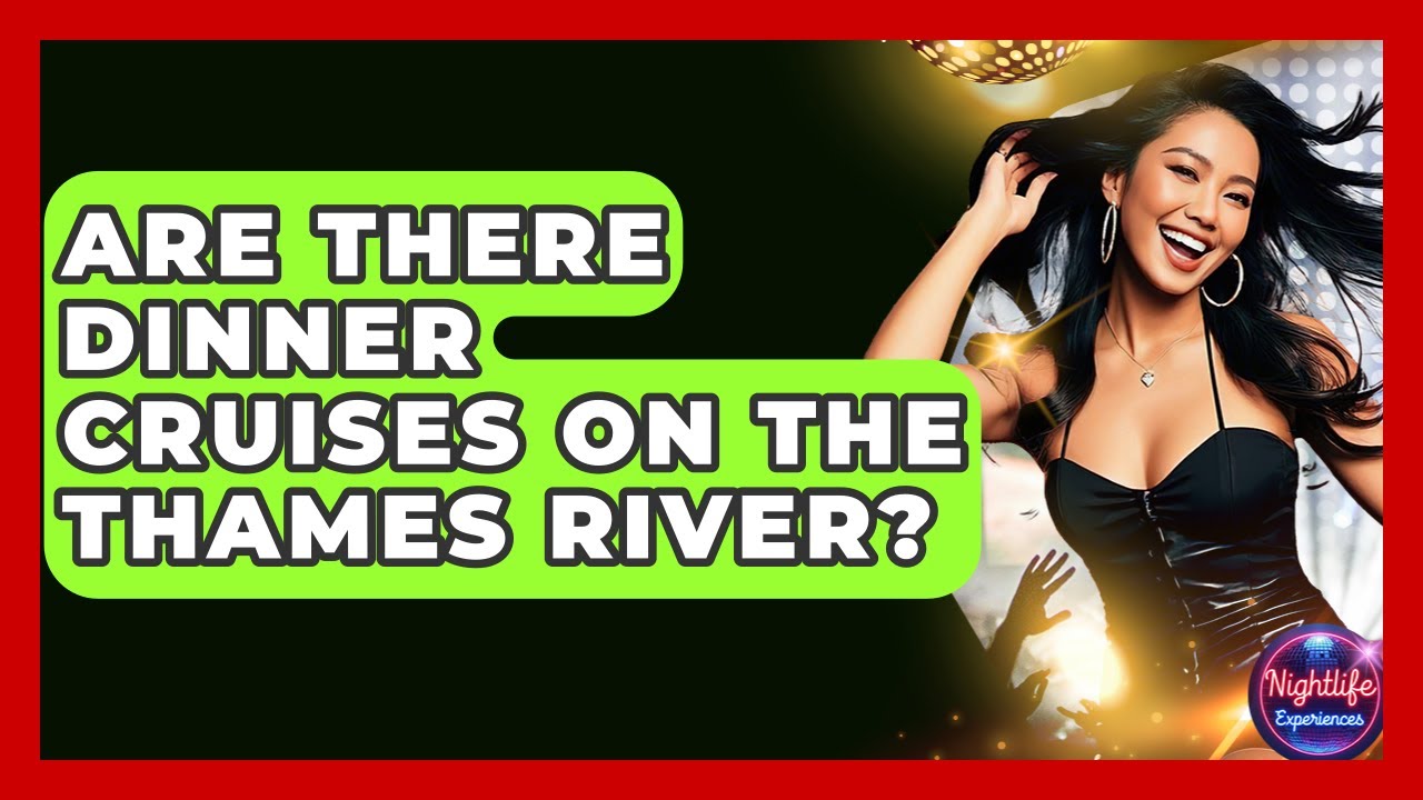 Are There Dinner Cruises On The Thames River? - Nightlife Experiences