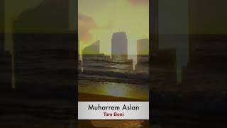 Muharrem Aslan - Tanı Beni Resimi