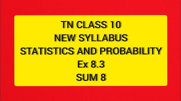 TN Samacheer 10 Maths New Syllabus Statistics & Probability Ex 8.3 Sum 8