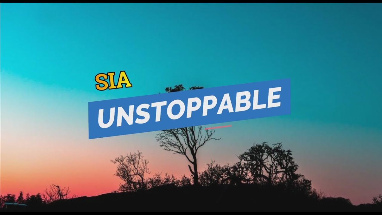 SIA = UNSTOPPABLE LYRICS dan TERJEMAHAN INDO SIA = UNSTOPPABLE LYRICS dan TERJEMAHAN INDO