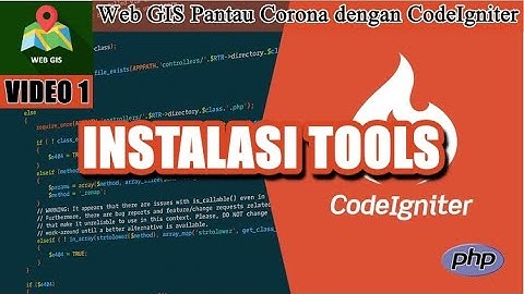 WEB GIS Pantau Corona CodeIgniter | PART 1 | Instalasi Tools