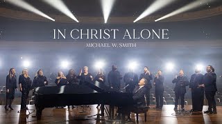 Michael W. Smith - In Christ Alone (Live) by Michael W. Smith 659,950 views 2 months ago 4 minutes, 35 seconds