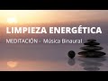 💙 Meditación para LIMPIAR LAS ENERGÍAS y ARMONIZARNOS - CON MÚSICA BINAURAL