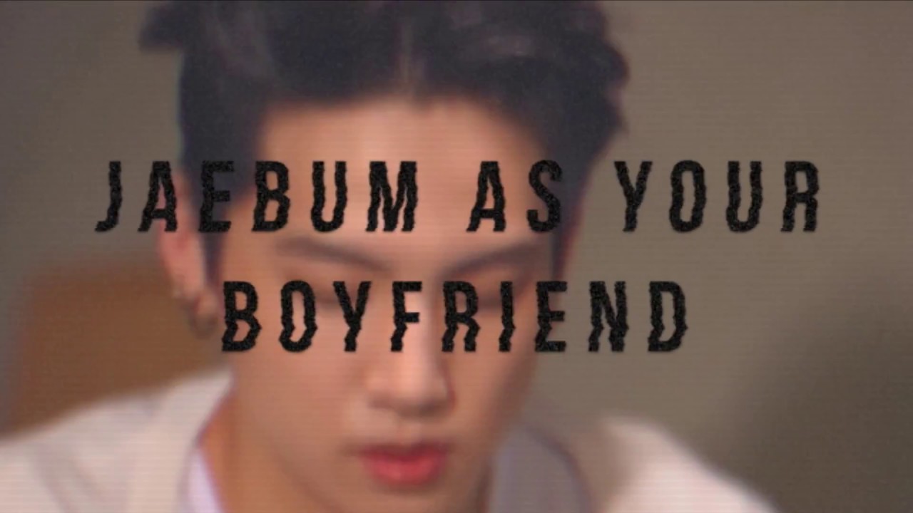 ゜☆゜・。jaebum as your boyfriend 。・゜☆゜