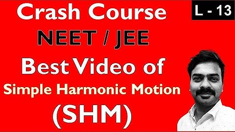 Physics Crash Course | Class 11 | Best video Simple Harmonic Motion | SHM At one Shot | NEET | JEE