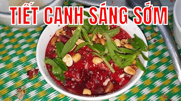 Lòng Lợn Tiết Canh Sáng Sớm Cùng Anh Em Chiến Hữu