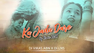 KA_JADU_DARE_RE (2K21 DROP) - DJ Vikas ABN x The LNS