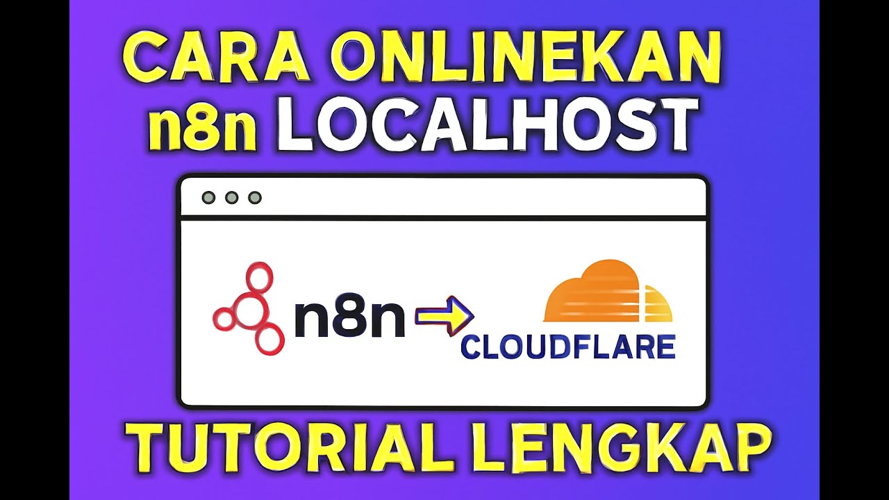 Cara Onlinekan n8n Localhost dengan Cloudflare Tunnel Gratis | Tutorial ...