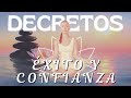 EXITO Y CONFIANZA- DECRETOS - MEDITACIÓN 10 MIN