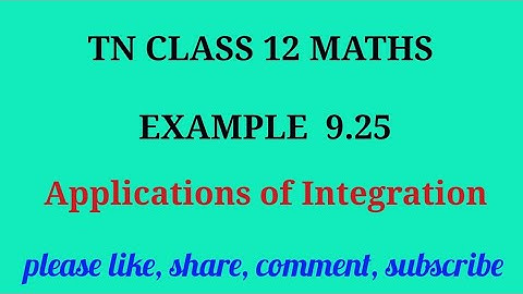 Tn 12 maths | example 9.25 | state board |Applications of integration|chapter 9| gmrrao maths |