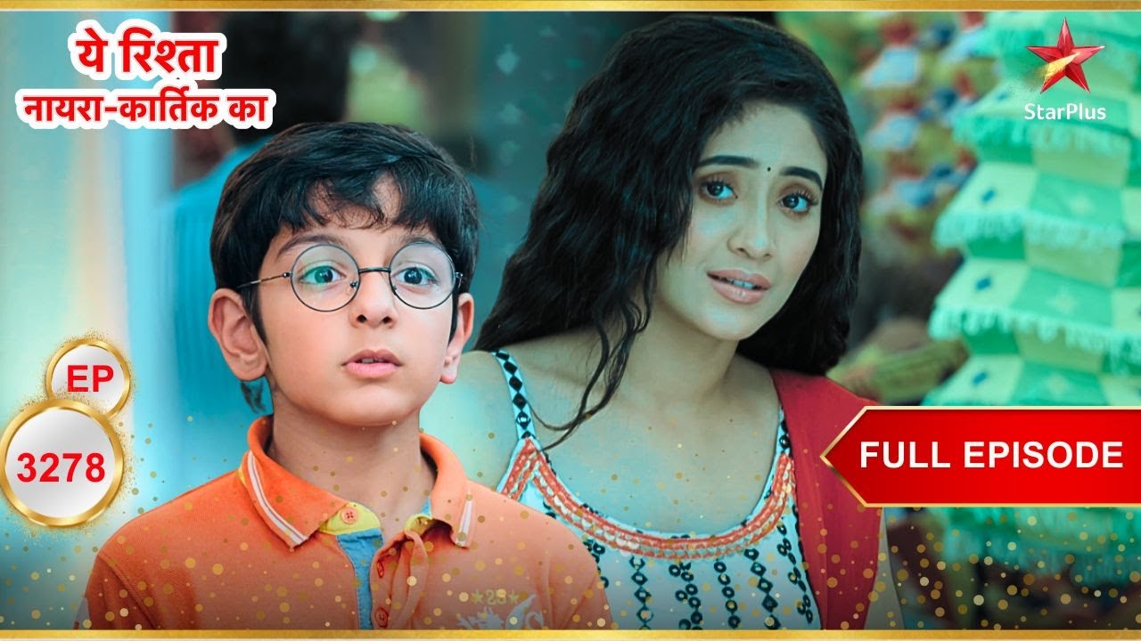 Naira-Kairav To Reunite! | Full Ep. 3278 | Yeh Rishta Kya Kehlata Hai