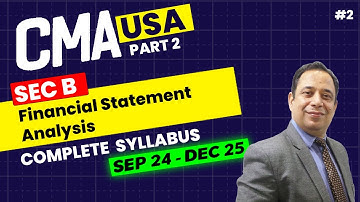 CMA USA Part 2 | Financial Statement Analysis Syllabus #2 | Sep 2024-25