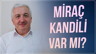 Miraç Kandili var mı? - Prof.Dr. Mehmet Okuyan