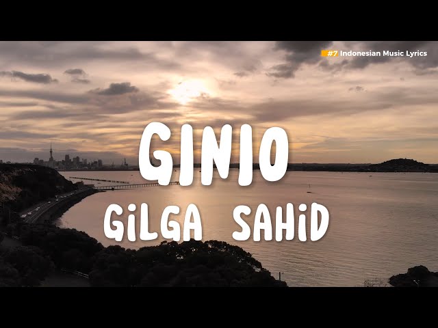 Ginio - Gilga Sahid [Lirik Lagu] - Spotify Indonesia class=