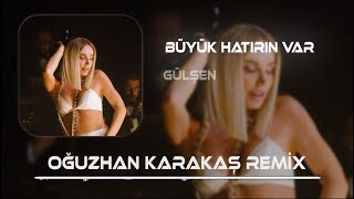 Gülşen - Büyük Hatırın Var (Oğuzhan Karakaş Remix ) Büyük hatırın var bir sözünle