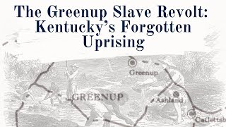 The Greenup Slave Revolt Kentucky s Forgotten Uprising