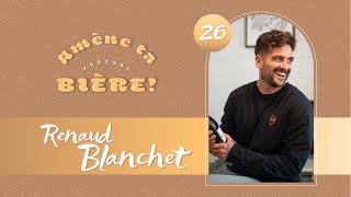 Amène ta bière! Podcast #26 Renaud Blanchet (@LeBanditNature) - Saison 2