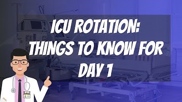 ICU BOOT CAMP: THINGS TO KNOW FOR DAY 1 OF ICU ROTATION!