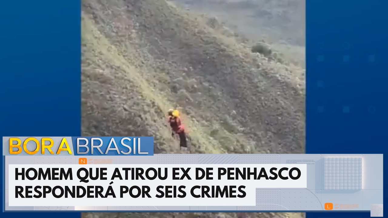 Homem que atirou ex de penhasco responderá por seis crimes | Bora Brasil