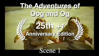 Scene1: The Adventures of Oog and Og - 25th + 1 Anniversary Edition (Rescore)