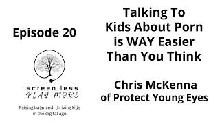 Talking To Kids About Porn is WAY Easier Than You Think | Chris McKenna of Protect Young Eyes